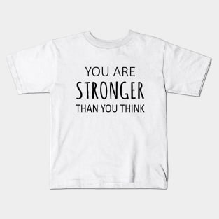 You Are Stronger Than You Think, Encouragement Quotes Kids T-Shirt